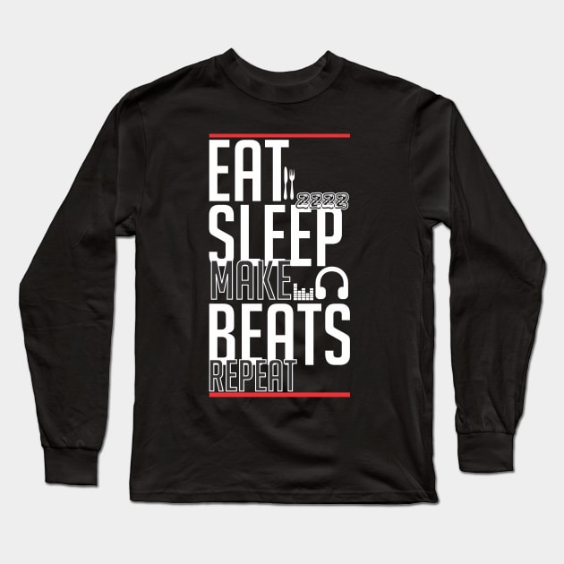 EAT Sleep Make Beats Repeat Long Sleeve T-Shirt by producerwear